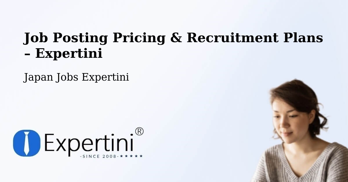 Job Posting Pricing & Recruitment Plans – Yokote Shi - Yokote Shi, Japan Jobs Expertini